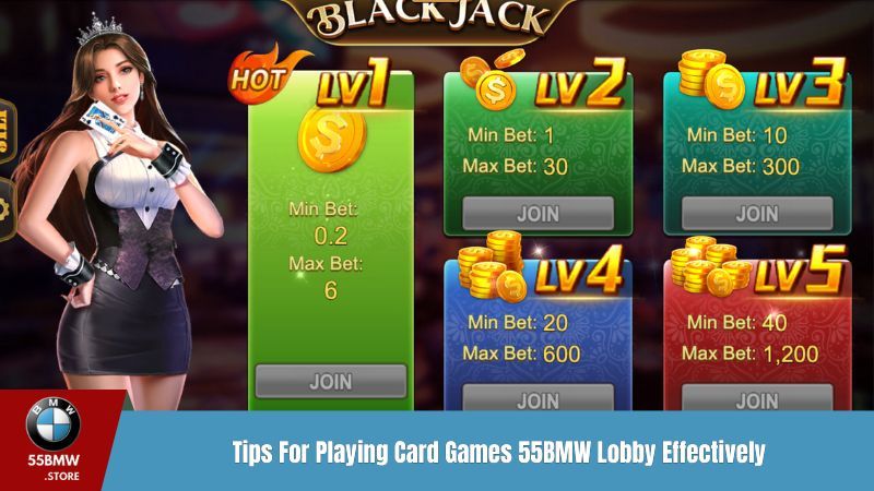 Tips For Playing Card Games 55BMW Lobby Effectively