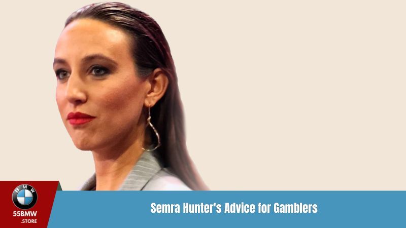 Semra Hunter's Advice for Gamblers