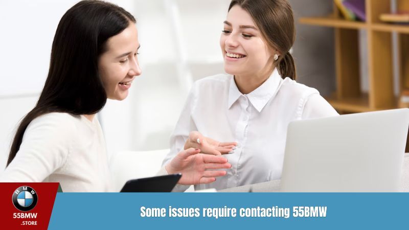Some issues require contacting 55BMW